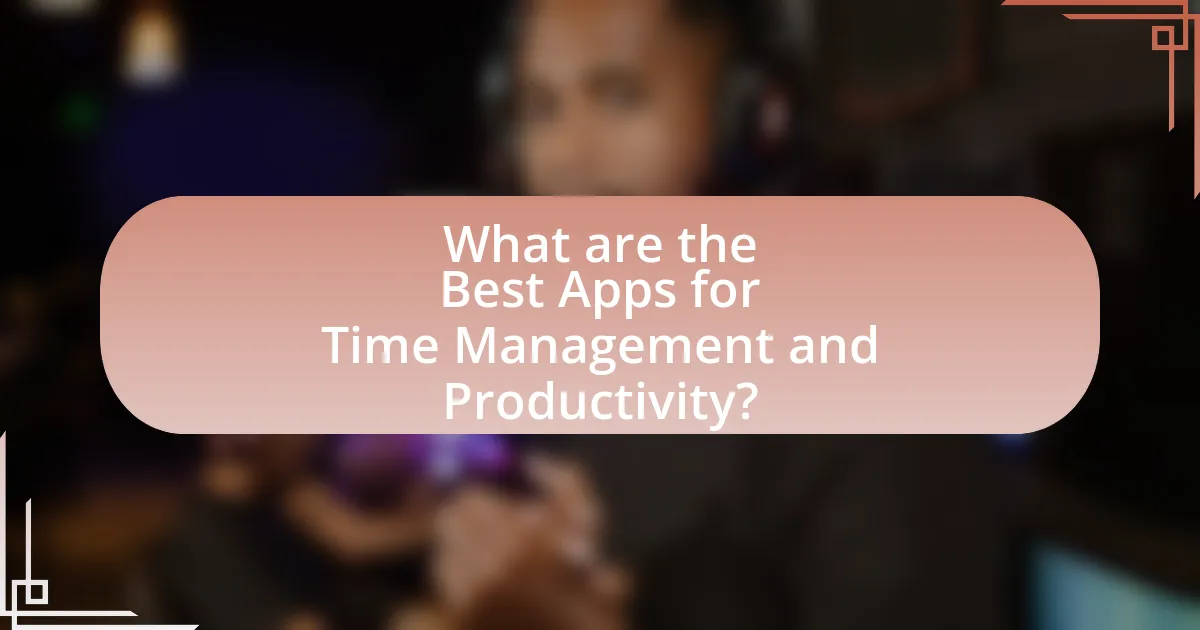 What are the Best Apps for Time Management and Productivity?