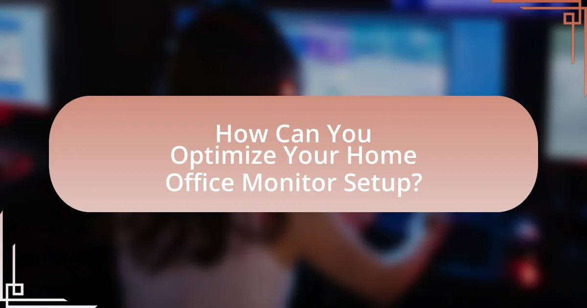 How Can You Optimize Your Home Office Monitor Setup?