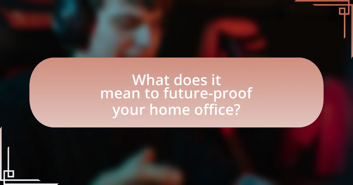 What does it mean to future-proof your home office?