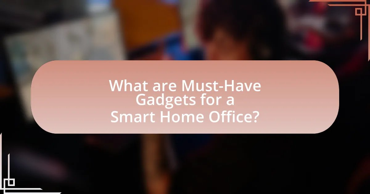 What are Must-Have Gadgets for a Smart Home Office?