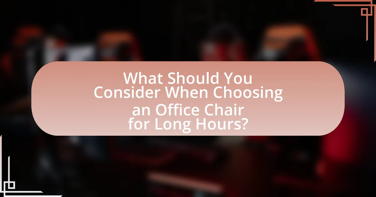 What Should You Consider When Choosing an Office Chair for Long Hours?