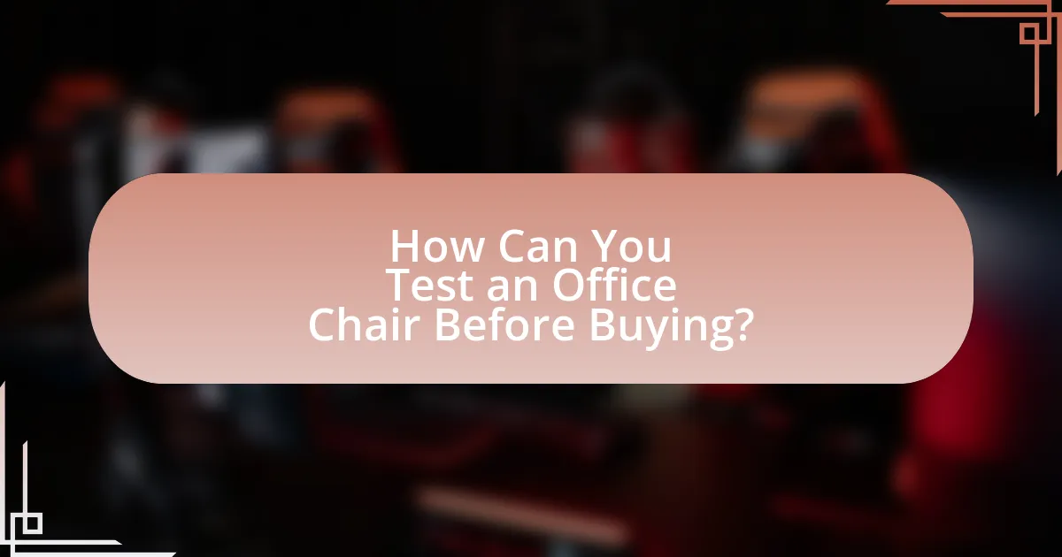 How Can You Test an Office Chair Before Buying?