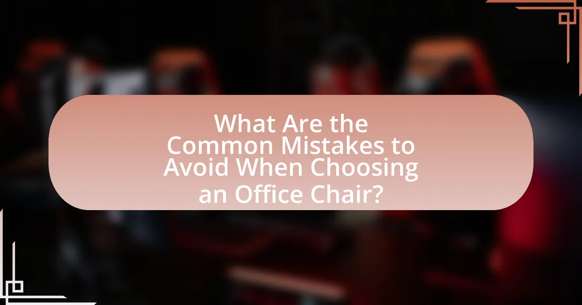 What Are the Common Mistakes to Avoid When Choosing an Office Chair?